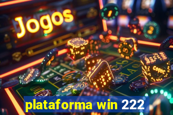 plataforma win 222